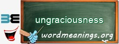 WordMeaning blackboard for ungraciousness